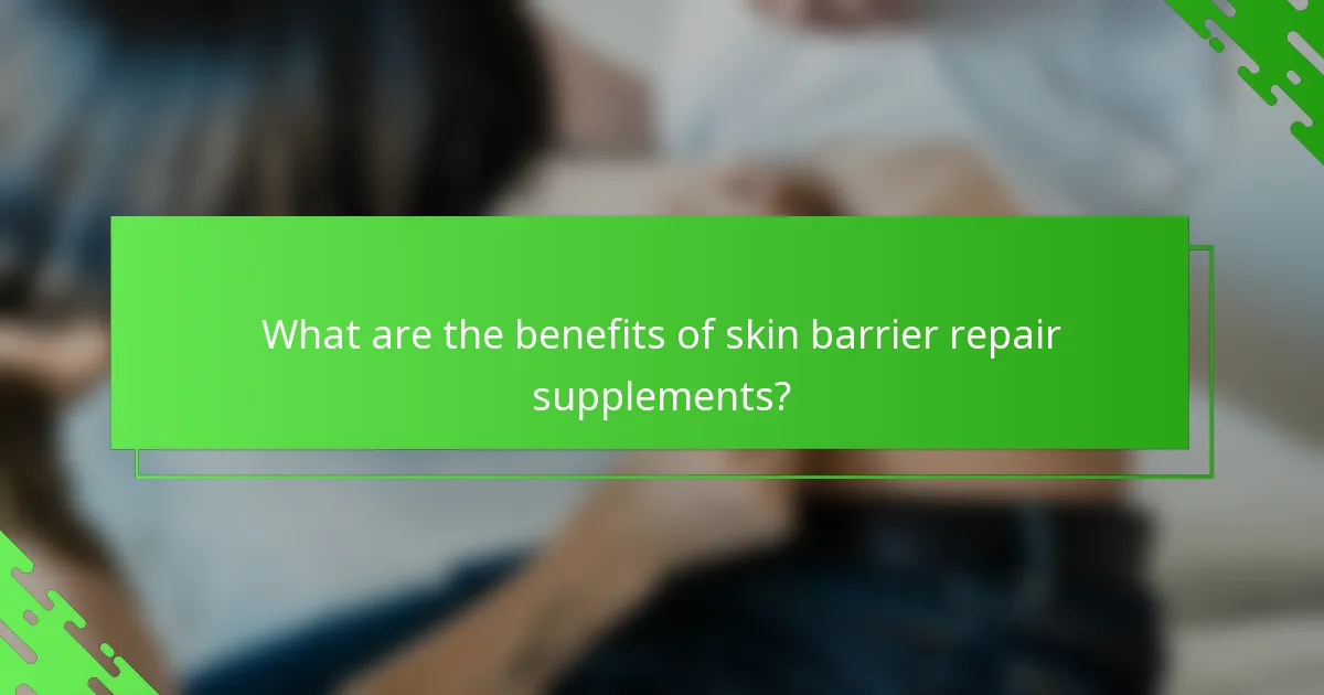 What are the benefits of skin barrier repair supplements?
