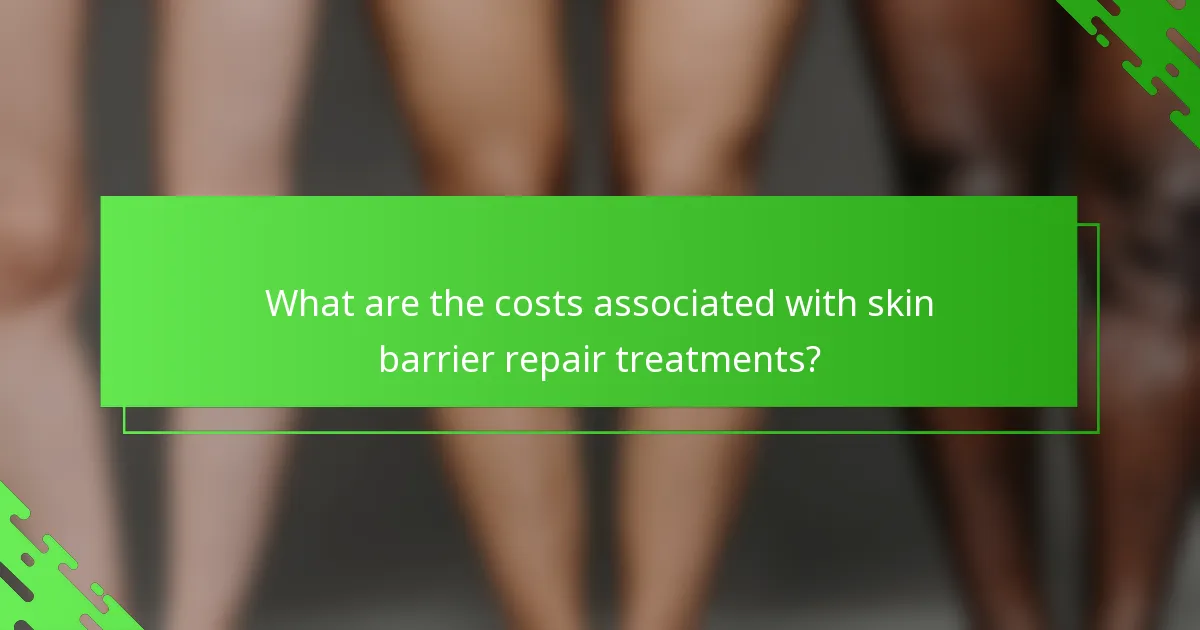 What are the costs associated with skin barrier repair treatments?