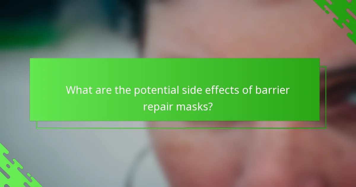 What are the potential side effects of barrier repair masks?