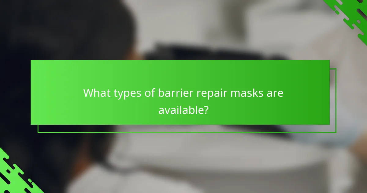 What types of barrier repair masks are available?